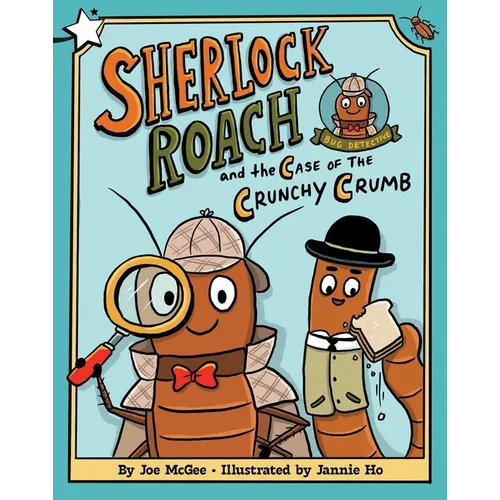 Sherlock Roach and the Case of the Crunchy Crumb: A Star Chapter Book - Hardcover