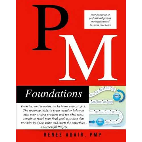 PM Foundations: Your Roadmap to Professional Project Management and Business Excellence - Paperback