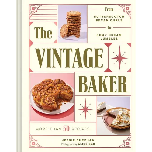 The Vintage Baker: More Than 50 Recipes from Butterscotch Pecan Curls to Sour Cream Jumbles - Hardcover