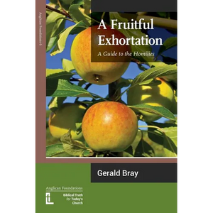 A Fruitful Exhortation: A Guide to the Homilies - Paperback
