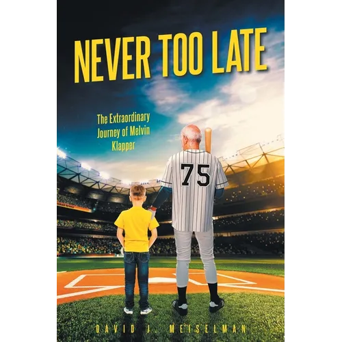 Never Too Late: The Extraordinary Journey of Melvin Klapper - Paperback
