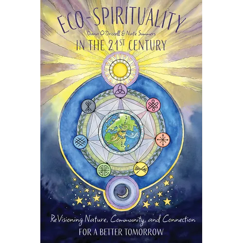 Eco-Spirituality in the 21st Century: Revisioning Nature, Community, and Connection for a Better Tomorrow - Paperback