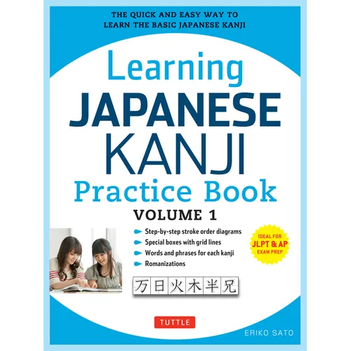 Learning Japanese Kanji Practice Book Volume 1: (Jlpt Level N5 & AP Exam) the Quick and Easy Way to Learn the Basic Japanese Kanji - Paperback