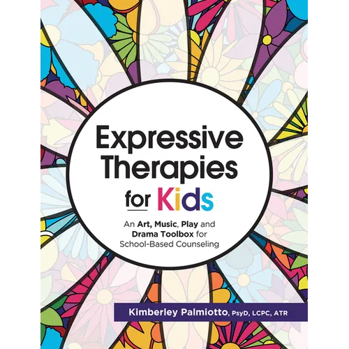 Expressive Therapies for Kids: An Art, Music, Play and Drama Toolbox for School-Based Counseling - Paperback