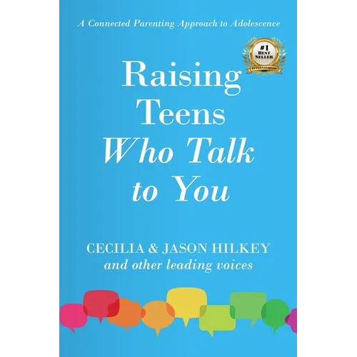 Raising Teens Who Talk to You: A Connected Parenting Approach to Adolescence - Paperback