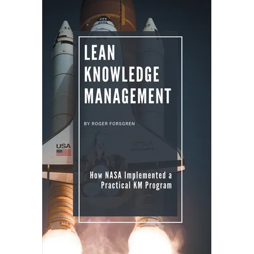 Lean Knowledge Management: How NASA Implemented a Practical KM Program - Paperback