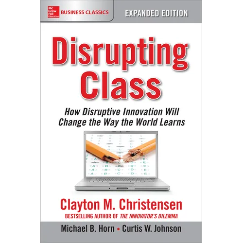 Disrupting Class, Expanded Edition: How Disruptive Innovation Will Change the Way the World Learns - Paperback