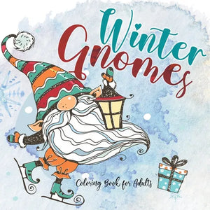 Winter Gnomes Coloring Book for Adults: Christmas Gnomes Coloring Book Gnomes Coloring Book for Adults skandivavian gnomes christmas gnomes book 64 p - Paperback