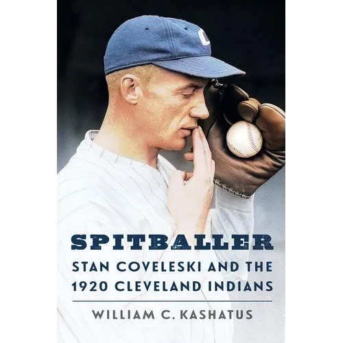 Spitballer: Stan Coveleski and the 1920 Cleveland Indians - Hardcover