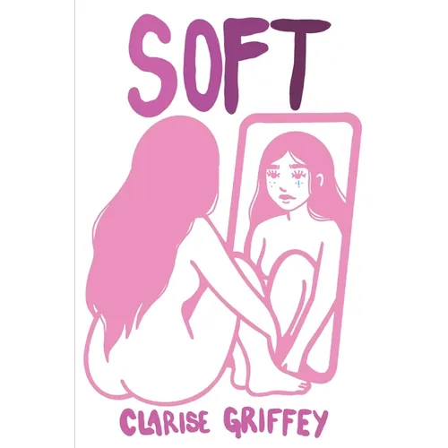 Soft: A Collection of Poems about Tenderness in a Hard World - Paperback
