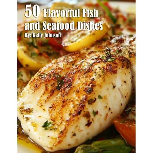 50 Flavorful Fish and Seafood Dishes - Paperback
