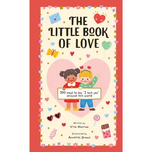 The Little Book of Love: 100 Ways to Say I Love You Around the World - Hardcover