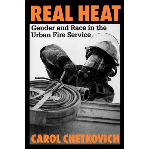 Real Heat: Gender and Race in the Urban Fire Service - Paperback