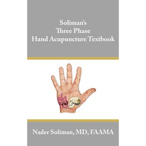 Soliman's Three Phase Hand Acupuncture Textbook - Hardcover