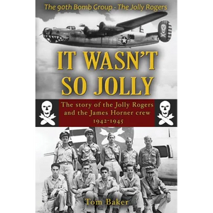 It Wasn't So Jolly: The Story of the Jolly Rogers and the James Horner Crew 1942-1945 - Paperback