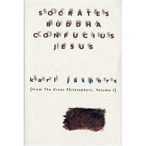 Socrates, Buddha, Confucius, Jesus: From the Great Philosophers, Volume I - Paperback