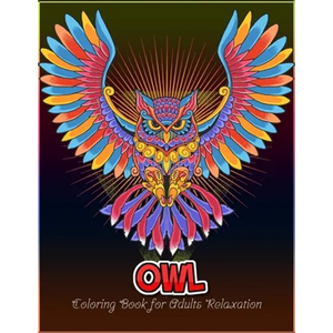 Owl coloring book for Adults relaxation: An Adult Coloring Book with 50 Unique Owl for Relaxation and Stress Relief - Paperback