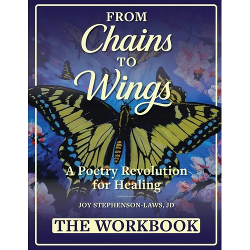 From Chains to Wings - A Poetry Revolution for Healing: The Workbook - Paperback