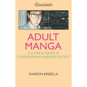 Adult Manga: Culture and Power in Contemporary Japanese Society - Paperback