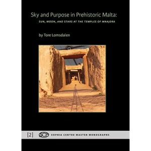 Sky and Purpose in Prehistoric Malta: Sun, Moon, and Stars at the Temples of Mnajdra - Paperback