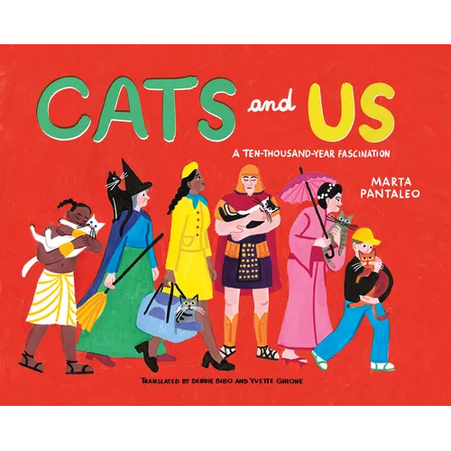 Cats and Us: A Ten-Thousand-Year Fascination - Hardcover