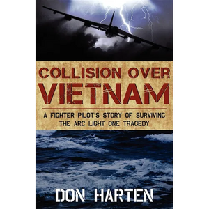 Collision Over Vietnam: A Fighter Pilot's Story of Surviving the Arc Light One Tragedy - Paperback