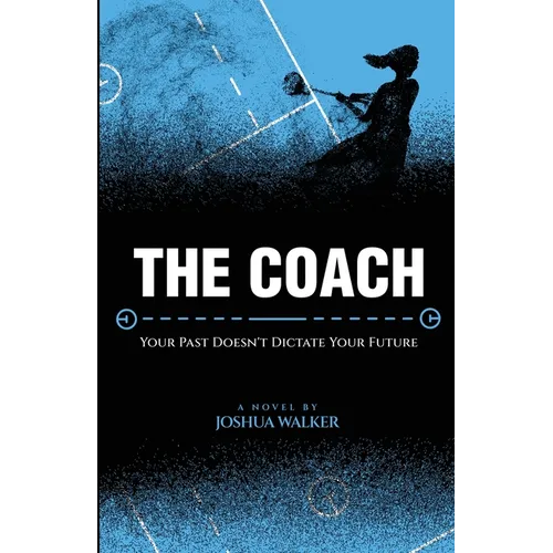 The Coach: Your Past Doesn't Dictate Your Future - Paperback