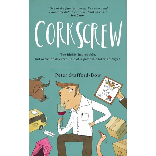 Corkscrew: The Highly Improbable, but Occasionally True, Tale of a Professional Wine Buyer - Paperback