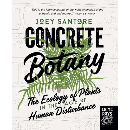 Concrete Botany: The Ecology of Plants in the Age of Human Disturbance - Hardcover