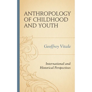 Anthropology of Childhood and Youth: International and Historical Perspectives - Paperback