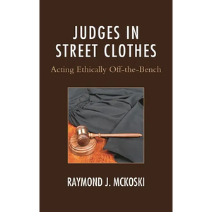 Judges in Street Clothes: Acting Ethically Off-The-Bench - Paperback