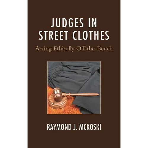 Judges in Street Clothes: Acting Ethically Off-The-Bench - Paperback