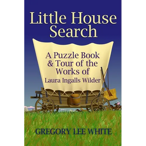 Little House Search: A Puzzle Book and Tour of the Works of Laura Ingalls Wilder - Paperback