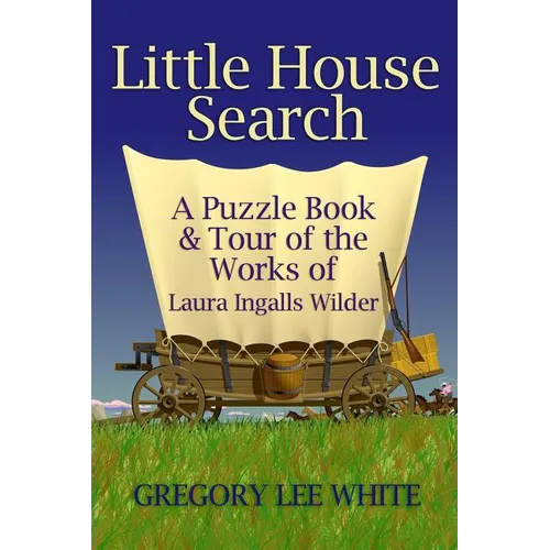 Little House Search: A Puzzle Book and Tour of the Works of Laura Ingalls Wilder - Paperback