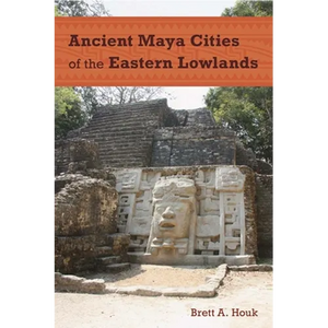 Ancient Maya Cities of the Eastern Lowlands - Paperback