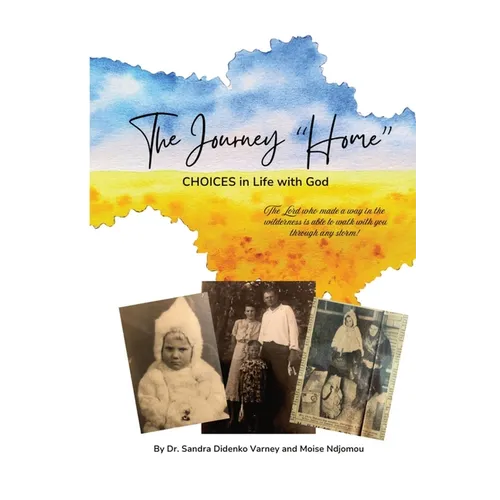 The Journey "Home": Choices in Life and with God - Paperback