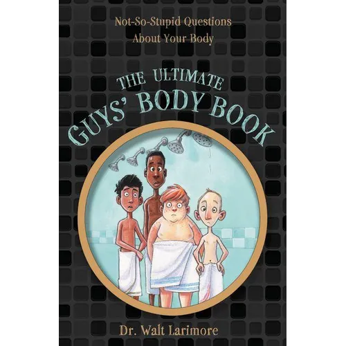 The Ultimate Guys' Body Book: Not-So-Stupid Questions about Your Body - Paperback