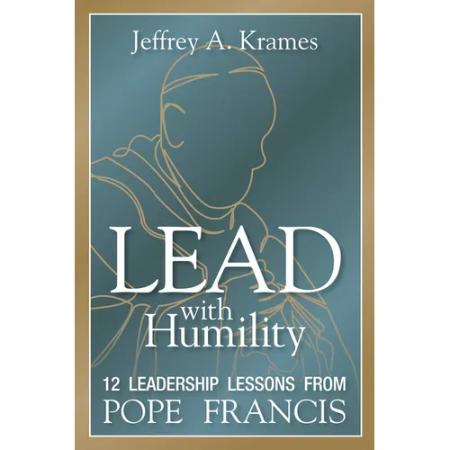 Lead with Humility: 12 Leadership Lessons from Pope Francis - Paperback