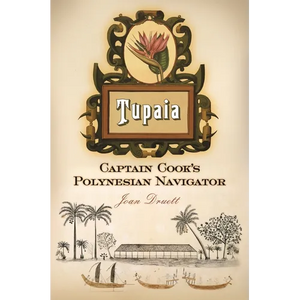 Tupaia: Captain Cook's Polynesian Navigator - Hardcover