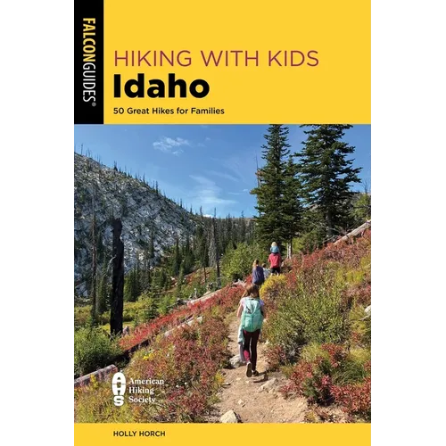 Hiking with Kids Idaho: 50 Great Hikes for Families - Paperback