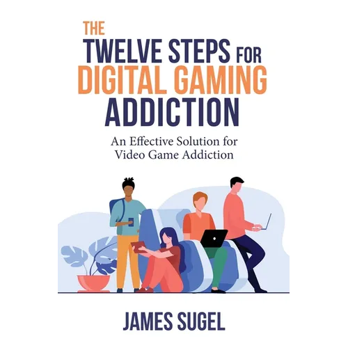 The Twelve Steps for Digital Gaming Addiction - Paperback