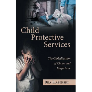 Child Protective Services: The Globalization of Chaos and Misfortune - Paperback
