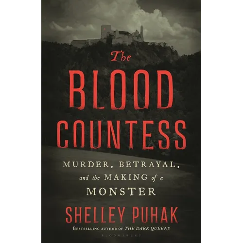 The Blood Countess: Murder, Betrayal, and the Making of a Monster - Hardcover