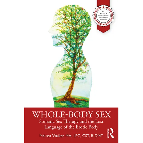 Whole-Body Sex: Somatic Sex Therapy and the Lost Language of the Erotic Body - Paperback