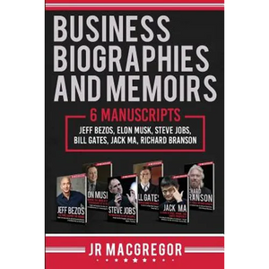 Business Biographies and Memoirs: 6 Manuscripts: Jeff Bezos, Elon Musk, Steve Jobs, Bill Gates, Jack Ma, Richard Branson - Paperback
