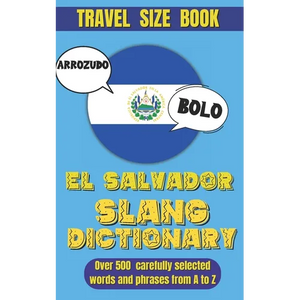 El Salvador Slang Dictionary: Your Fun and Easy Guide to Speaking Salvadoran Spanish - Paperback