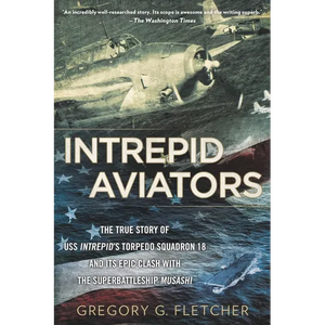 Intrepid Aviators: The American Flyers Who Sank Japan's Greatest Battleship - Paperback