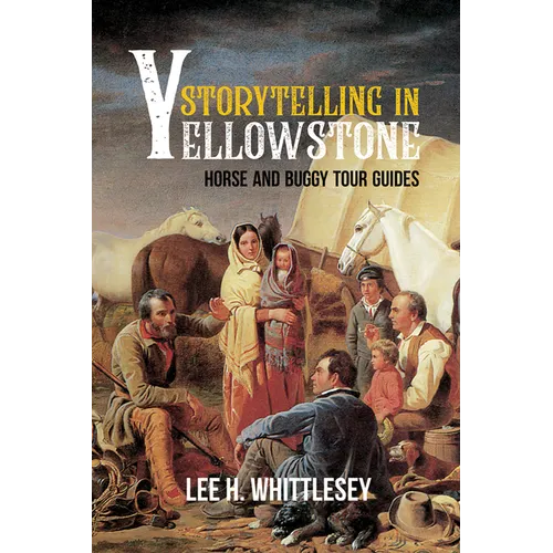 Storytelling in Yellowstone: Horse and Buggy Tour Guides - Paperback