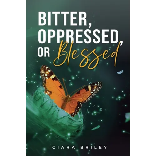 Bitter, Oppressed or Blessed - Paperback