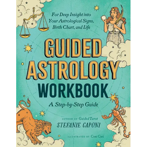 Guided Astrology Workbook: A Step-By-Step Guide for Deep Insight Into Your Astrological Signs, Birth Chart, and Life - Paperback
